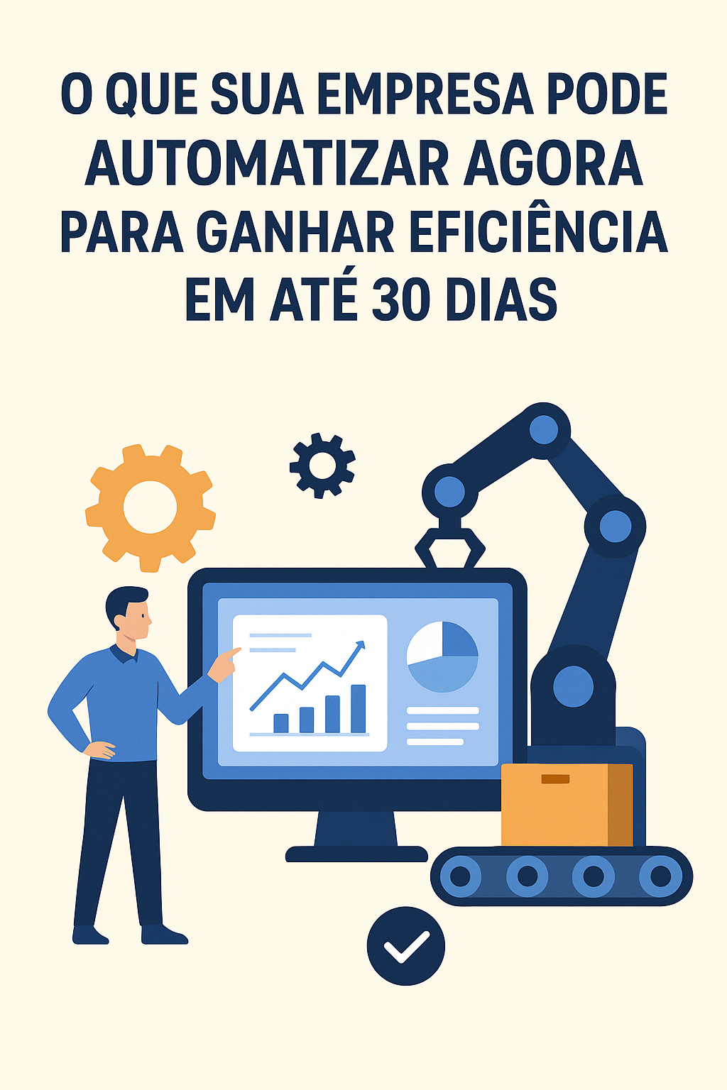 O que sua empresa pode automatizar agora para ganhar eficiência em até 30 dias